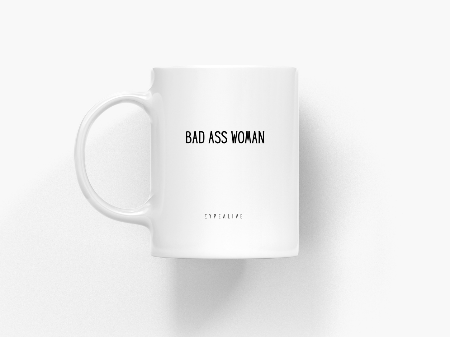 typealive - Ceramic Mug / Bad Ass Women